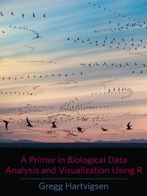 cover image of A Primer in Biological Data Analysis and Visualization Using R